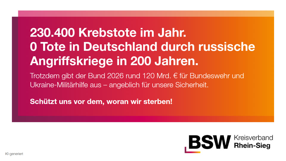 230.400 Krebstote, 0 Tote durch russische Angriffskriege – und 120 Mrd. € für Aufrüstung